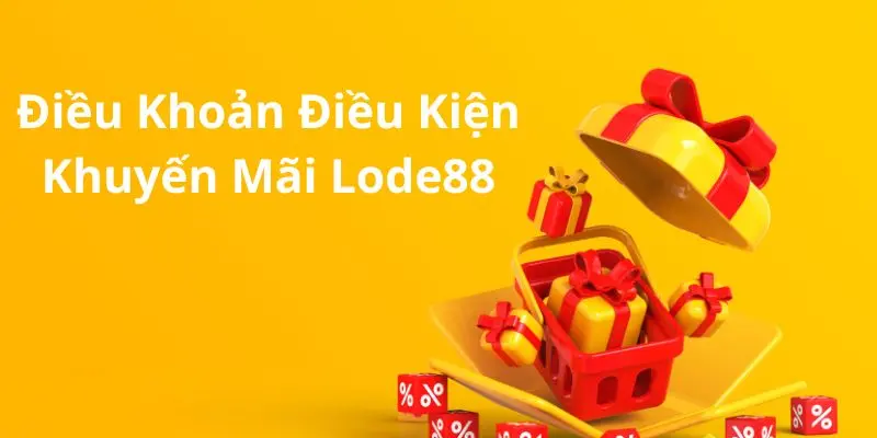 Khám phá điều khoản điều kiện đối với khuyến mãi tại Lode88